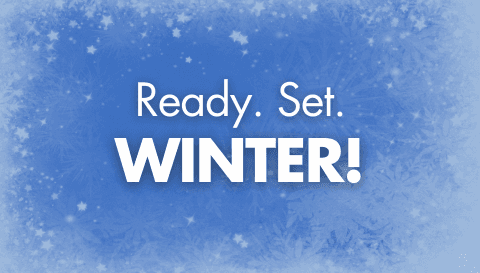 Ready. Set. Winter!